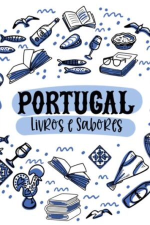 PORTUGAL: LIVROS E SABORES